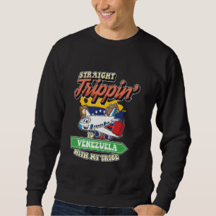 Straight Trippin' To Venezuela With My Tribe Famil Sweatshirt