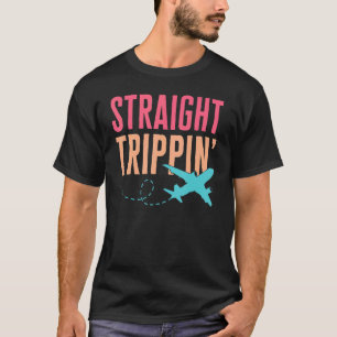 Straight Trippin Vacation Mode Travel Airport Vaca T-Shirt