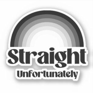 Straight unfortunately
