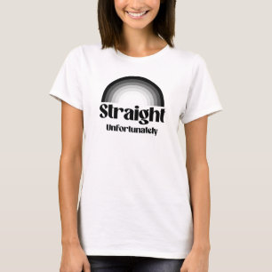 Straight unfortunately T-Shirt