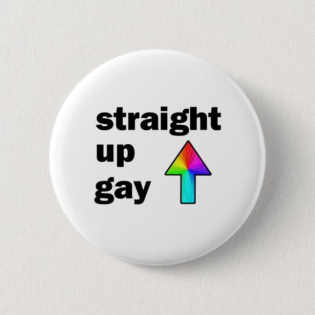 Straight Up Gay 6 Cm Round Badge (Front)