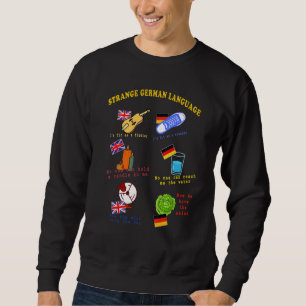 Strange German Language Sayings Quotes English Tea Sweatshirt