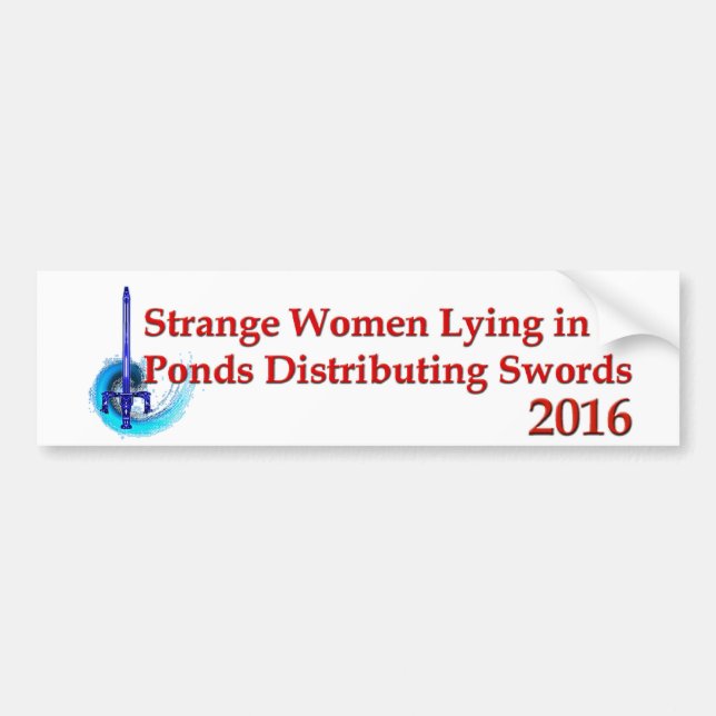 Strange Women Lying In Ponds 2016 Bumper Sticker (Front)