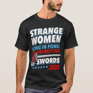 Strange Women Lying In Ponds Distributing Swords 2 T-Shirt