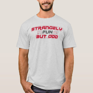 Strangely Fun But Odd (for light shirts) T-Shirt