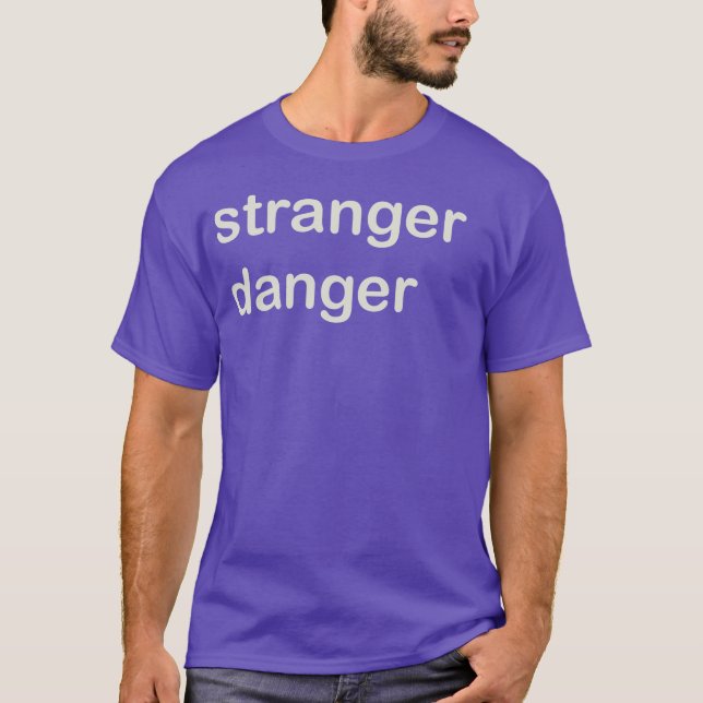 Stranger Danger T-Shirt (Front)