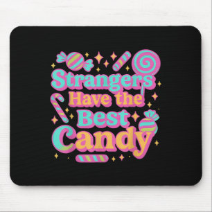Strangers Have The Best Candy Funny Candy  Mouse Mat