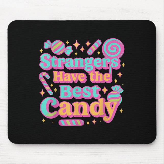 Strangers Have The Best Candy Funny Candy  Mouse Mat (Front)