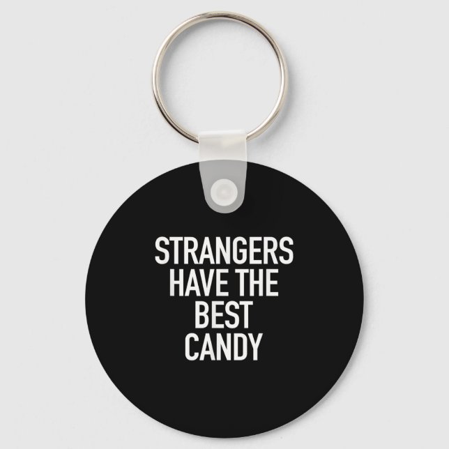 Strangers Have The Best Candy, Funny Sarcastic Quo Key Ring (Front)