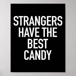 Strangers Have The Best Candy, Funny Sarcastic Quo Poster