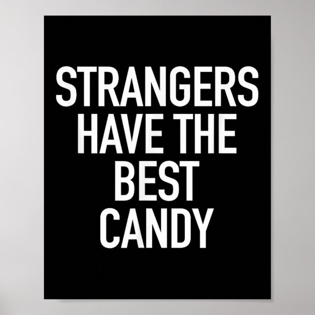 Strangers Have The Best Candy, Funny Sarcastic Quo Poster (Front)