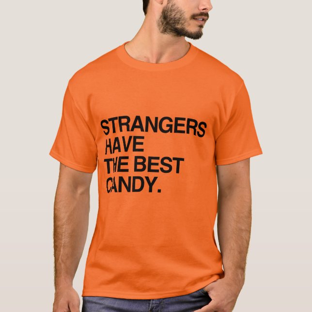STRANGERS HAVE THE BEST CANDY T-Shirt (Front)