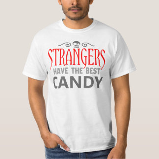 Strangers have the best candy T-Shirt