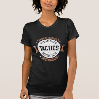 Strategy Requires Thought, Tactics Require Observa T-Shirt