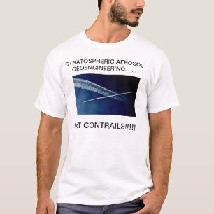 STRATOSPHERIC AEROSOL GEOENGINEERING....... T-Shirt