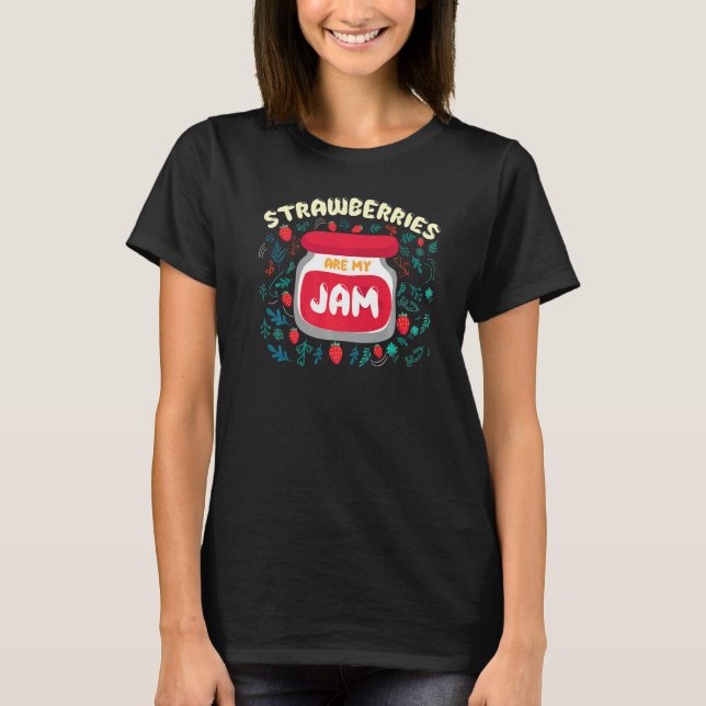 Strawberries Are My Jam  Berry Jam T-Shirt (Front)