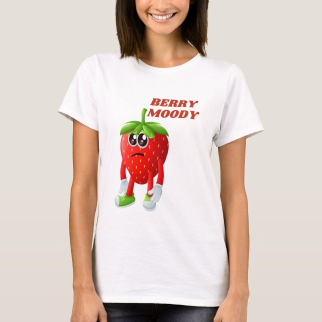 Strawberry Funny Moody Pun T-Shirt (Front)