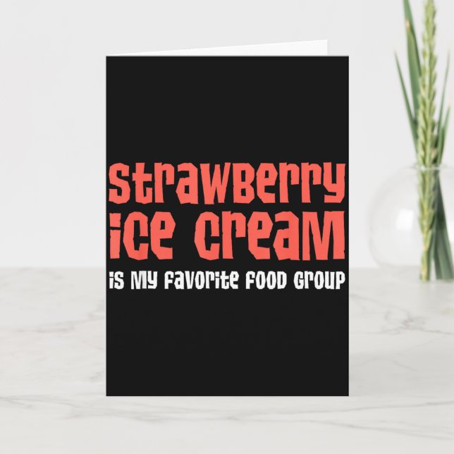 Strawberry Ice Cream Is My Favorite Food Group  Card (Front)