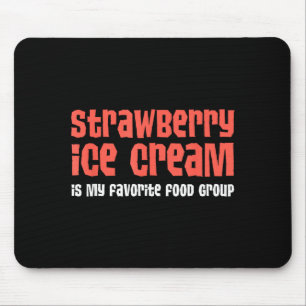 Strawberry Ice Cream Is My Favorite Food Group Mouse Mat