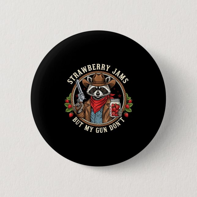 Strawberry Jams But My Gun Dont Cowboy Raccoon Fun 6 Cm Round Badge (Front)