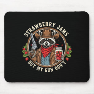 Strawberry Jams But My Gun Dont Cowboy Raccoon Fun Mouse Mat