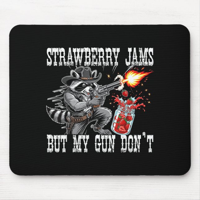 Strawberry Jams But My Gun Don't Funny Cowboy Racc Mouse Mat (Front)