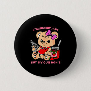 Strawberry Jams But My Gun Don't Funny Teddy Bear  6 Cm Round Badge