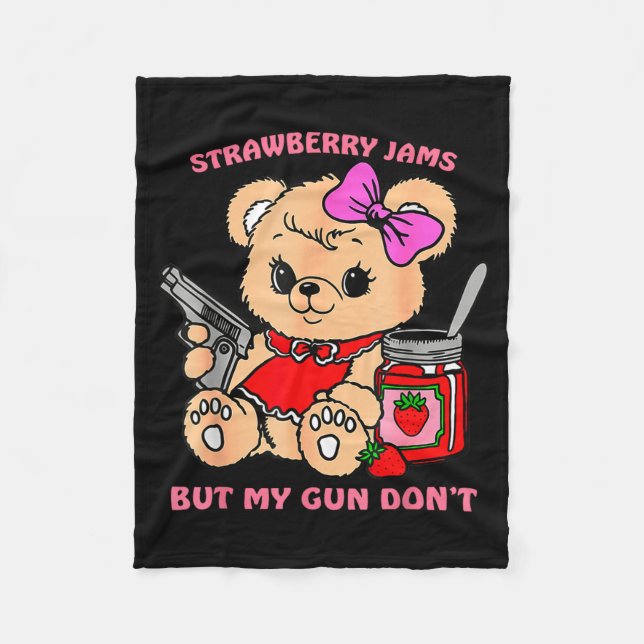 Strawberry Jams But My Gun Don't Funny Teddy Bear  Fleece Blanket (Front)