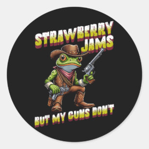 Strawberry Jams But My Guns Dont Funny Frog Cowboy Classic Round Sticker