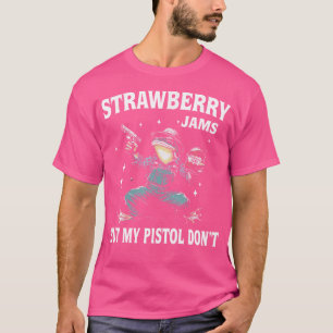 Strawberry Jams But My Guns Don'T T-Shirt
