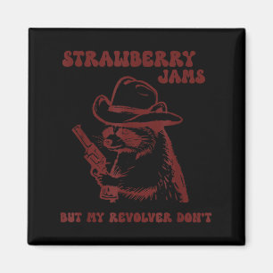 Strawberry Jams My Revolver Don't Funny Raccoon Co Magnet
