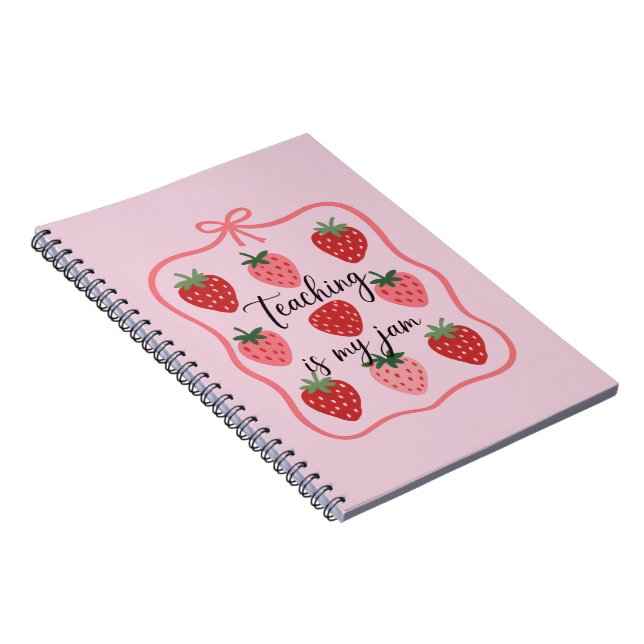 Strawberry Lover Teacher Teaching is My Jam  Notebook (Right Side)