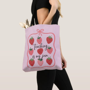 Strawberry Lover Teacher Teaching is My Jam  Tote Bag