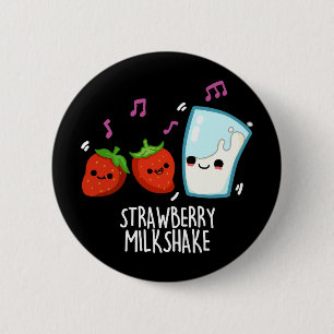 Strawberry Milk Shake Funny Food Pun Dark BG 6 Cm Round Badge