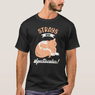 Strays Are Spectacular Stray Cat T-Shirt