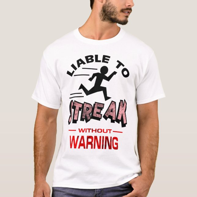 Streakers - Liable to Streak T-Shirt (Front)