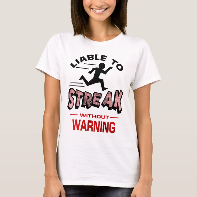 Streakers - Liable to Streak T-Shirt (Front)