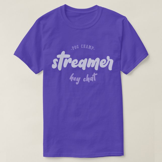 Streamer - pog champ - hey chat T-Shirt (Design Front)