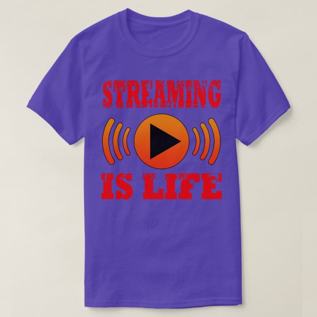 Streaming Is Life T-Shirt (Design Front)