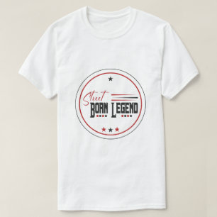 street born legend T-Shirt