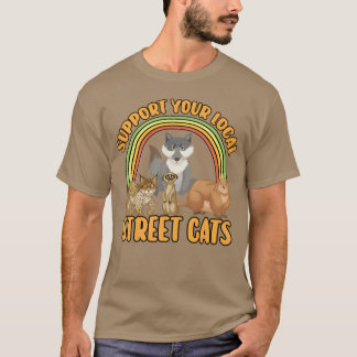 Street Cat Support Your Local Street Cat friend T-Shirt