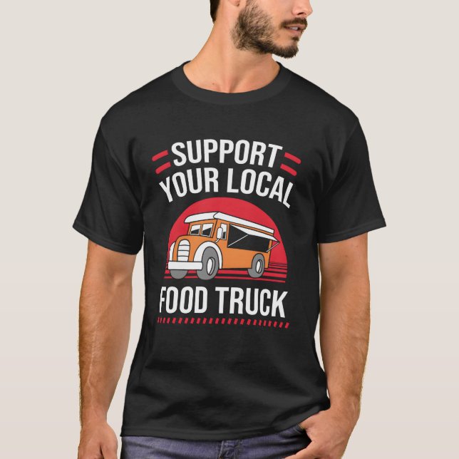 Street Foodruck Support Your Local Foodruck family T-Shirt (Front)