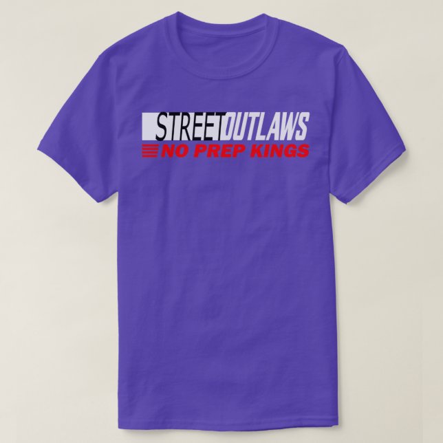 Street Outlaws no prep Kings designer T-Shirt (Design Front)