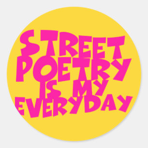 Street Poetry Is My Everyday Classic Round Sticker