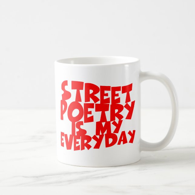 Street Poetry Is My Everyday Coffee Mug (Right)