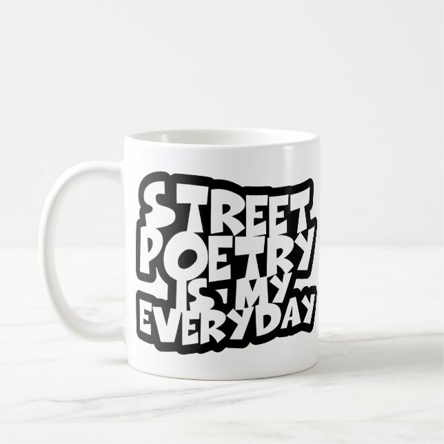 Street Poetry Is My Everyday Coffee Mug (Left)