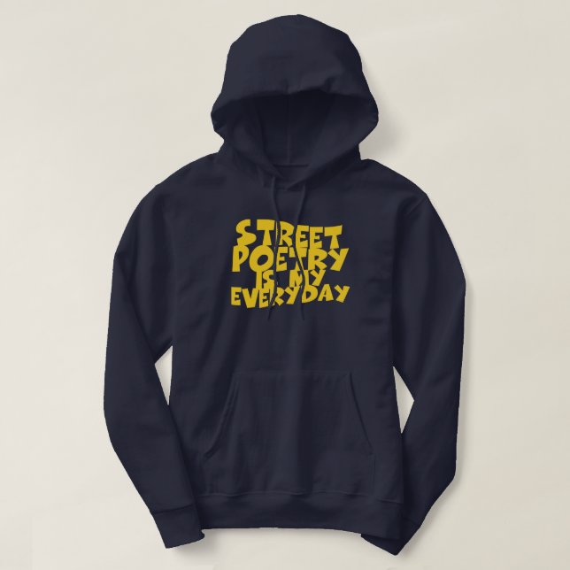 Street Poetry Is My Everyday Hoodie (Design Front)
