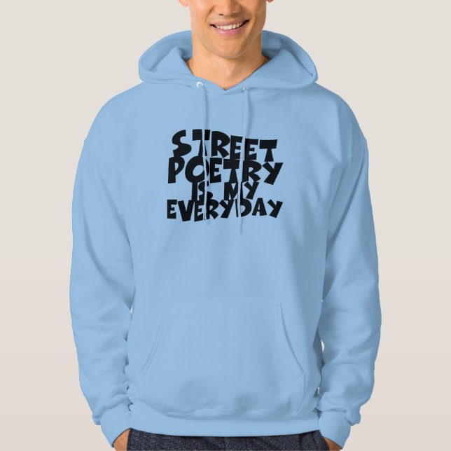 Street Poetry Is My Everyday Hoodie (Front)