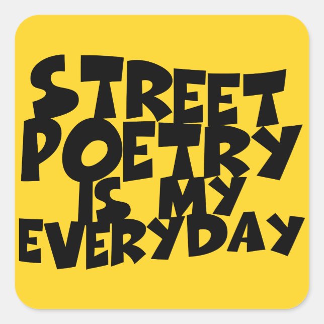 Street Poetry Is My Everyday Square Sticker (Front)