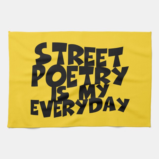 Street Poetry Is My Everyday Tea Towel (Horizontal)